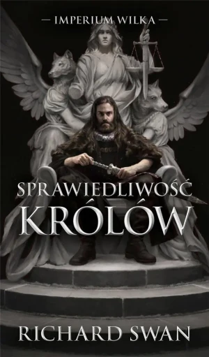 Sprawiedliwość królów. Imperium Wilka. Tom 1 - Richard Swann - książka