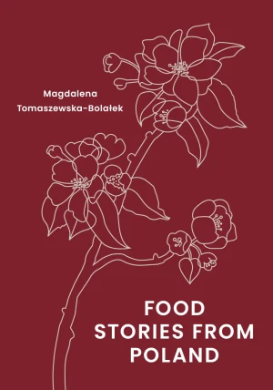 Food Stories from Poland - Magdalena Tomaszewska-Bolałek - książka