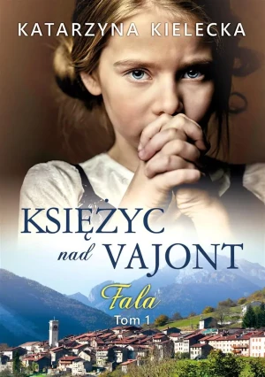 Fala. Księżyc nad Vajont. Tom 1 - Katarzyna Kielecka - książka