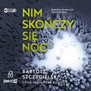 Nim skończy się noc - Bartosz Szczygielski - książka