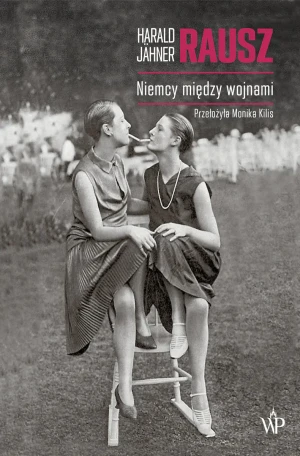 Rausz. Niemcy między wojnami - Harald Jahner - książka