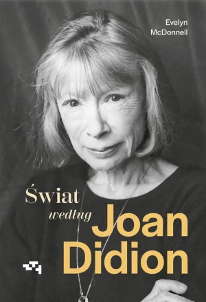 Świat według Joan Didion - Evelyn McDonnell - książka
