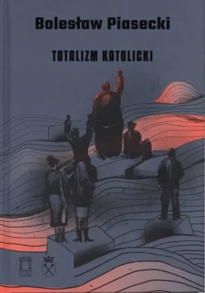 Totalizm katolicki - Bolesław Piasecki - książka