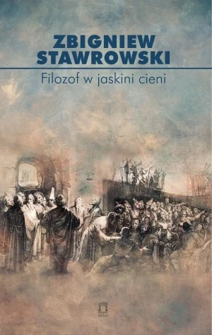 Filozof w jaskini cieni - Zbigniew Stawrowski - książka