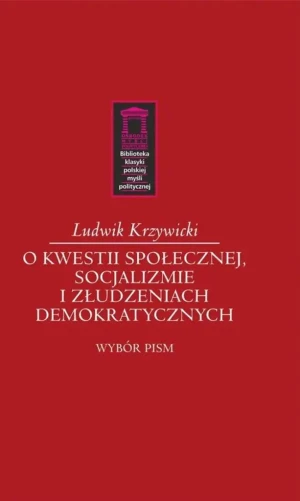 O kwestii społecznej, socjalizmie i złudzeniach demokratycznych - Ludwik Krzywicki - książka