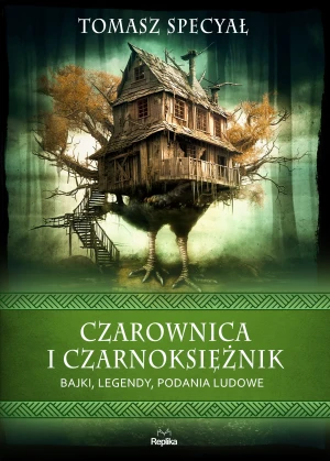 Czarownica i czarnoksiężnik. Bajki, legendy, podania ludowe - Tomasz Specyał - książka
