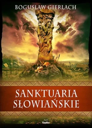 Sanktuaria słowiańskie - Bogusław Gierlach - książka