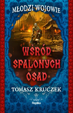 Wśród spalonych osad. Młodzi wojowie. Tom 2 - Tomasz Kruczek - książka