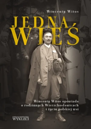 Jedna wieś. Wincenty Witos opowiada o rodzinnych.. - Wincenty Witos - książka