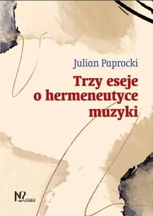 Trzy eseje o hermeneutyce muzyki - Julian Paprocki - książka