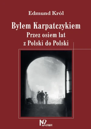 Byłem Karpatczykiem - Edmund Król - książka