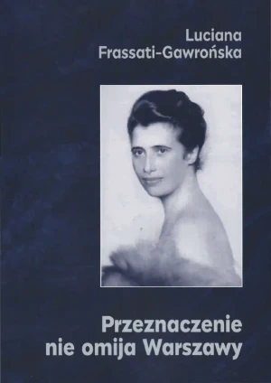 Przeznaczenie nie omija Warszawy - Luciana Frassati-Gawrońska - książka