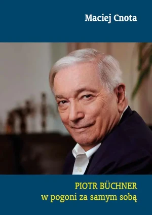 Piotr Büchner. W pogoni za samym sobą - Maciej Cnota - książka