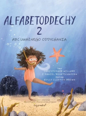 Alfabetoddechy 2. Abc uważnego oddychania - Christopher Willard, Daniel Rechtschaffen - książka