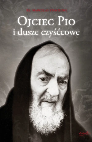 Ojciec Pio i dusze czyśćcowe - Marcello Stanzione, praca zbiorowa - książka