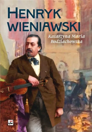 Henryk Wieniawski - Katarzyna Maria Bodziachowska - książka