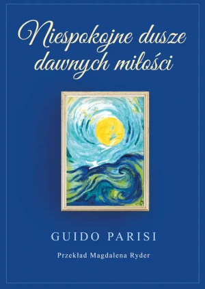 Niespokojne dusze dawnych miłości - Guido Parisi - książka