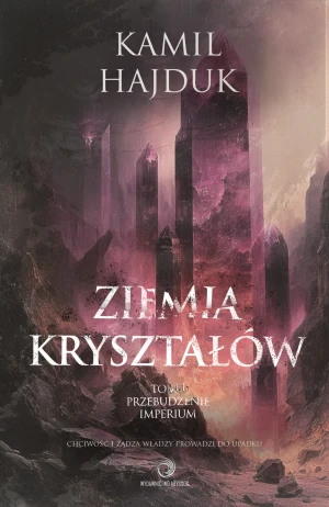 Ziemia Kryształów. Przebudzenie Imperium. Tom 1 - Kamil Hajduk - książka