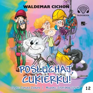 Posłuchaj, Cukierku! - Waldemar Cichoń - książka