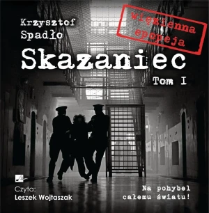 Skazaniec. Na pohybel całemu światu!. Tom 1 - Krzysztof Spadło - książka