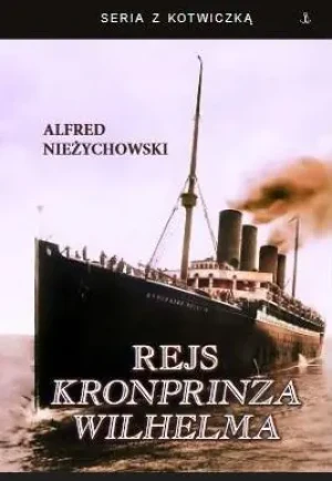 Rejs Kronprinza Wilhelma - Alfred Nieżychowski - książka