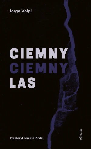 Ciemny, ciemny las - Jorge Volpi - książka