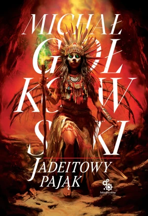 Jadeitowy pająk. Świat we krwi. Tom 3 - Michał Gołkowski - książka