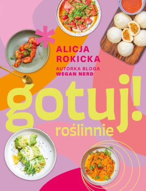 Gotuj! roślinnie - Alicja Rokicka - książka