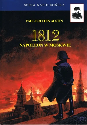 1812. Tom 2. Napoleon w Moskwie - Paul Britten Austin - książka