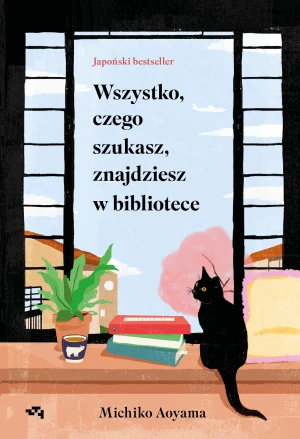 Wszystko, czego szukasz, znajdziesz w bibliotece - Michiko Aoyama - książka