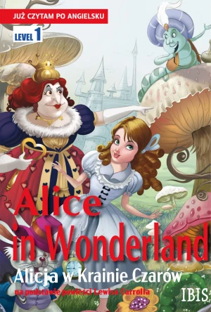 Alice in Wonderland / Alicja w Krainie Czarów. Już czytam po angielsku - praca zbiorowa - książka