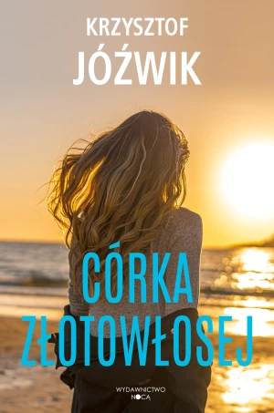 Córka Złotowłosej - Krzysztof Jóźwik - książka
