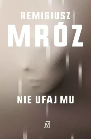 Nie ufaj mu. Ina Kobryn. Tom 2 - Remigiusz Mróz - książka