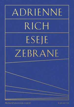 Eseje zebrane. Kultura, polityka i sztuka poezji - Adrienne Rich - książka