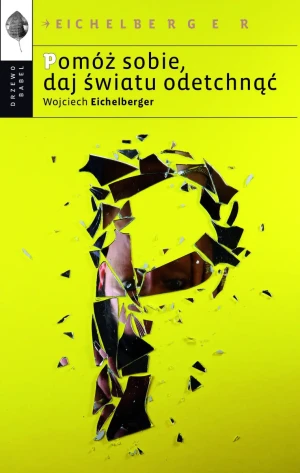 Pomóż sobie, daj światu odetchnąć - Wojciech Eichelberger - książka