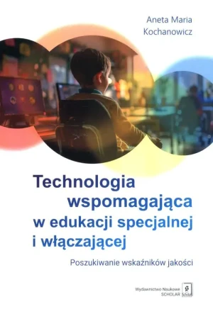 Technologia wspomagająca w edukacji specjalnej.. - Kochanowicz Aneta Maria - książka