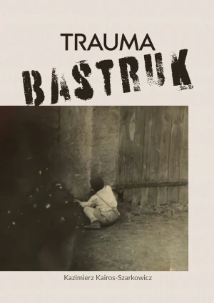 Trauma bastruk - Kazimierz Kairos-Szarkowicz - książka