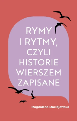 Rymy i rytmy, czyli historie wierszem zapisane - Magdalena Maciejewska - książka