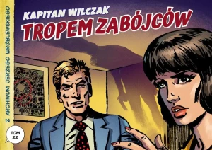 Kapitan Wilczak. Tropem zabójców. Z archiwum Jerzego Wróblewskiego. Tom 22 - Andrzej Białoszycki, Jerzy Wróblewski - książka