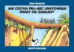 Jak ciotka Fru-Bęc uratowała świat od zagłady - Tadeusz Baranowski - książka