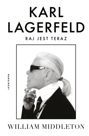 Karl Lagerfeld. Raj jest teraz - William Middleton, Magdalena Koziej - książka
