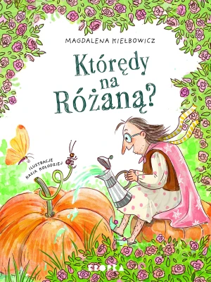 Którędy na Różaną? - Magdalena Kiełbowicz, Kasia Kołodziej - książka