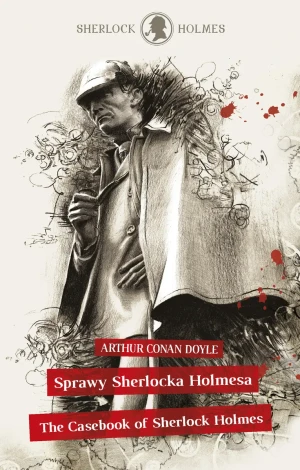Sherlock Holmes. Sprawy Sherlocka Holmesa / The Casebook of Sherlock Holmes - Arthur Conan Doyle - książka