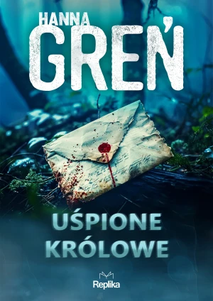 Uśpione królowe. W trójkącie beskidzkim. Tom 1 - Hanna Greń - książka
