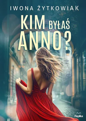 Kim byłaś Anno? - Iwona Żytkowiak - książka