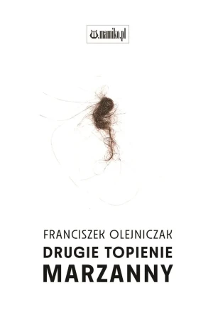 Drugie topienie Marzanny - Franciszek Olejniczak - książka