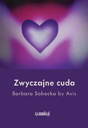 Zwyczajne cuda - Barbara Sobecka by Axis - książka