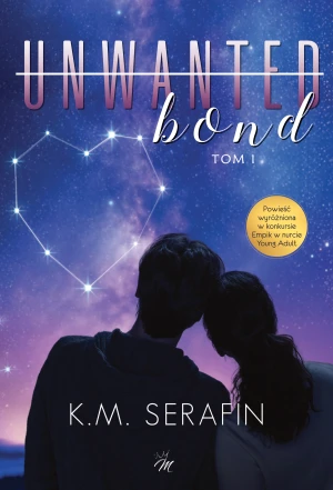 Unwanted bond. Tom 1 - K.M. Serafin - książka
