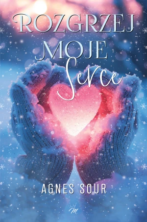 Rozgrzej moje serce - Agnes Sour - książka