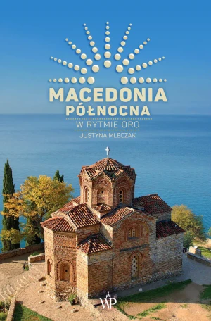 Macedonia Północna. W rytmie oro - Justyna Mleczak - książka